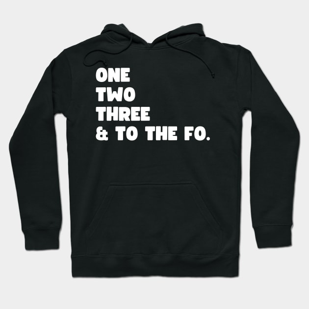 One Two Three and to the Fo Hoodie by UrbanLifeApparel